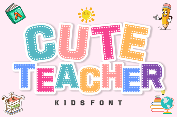 Cute Teacher: A Playful Display Font for Engaging Campaigns