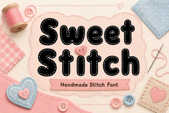 Sweet Stitch: A Handmade Display Font for Warm, Trustworthy Branding